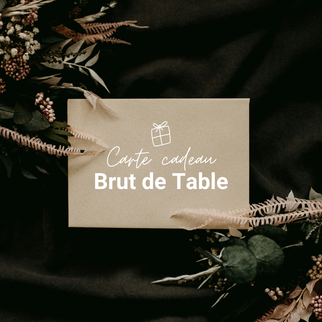 Carte-cadeau Brut de Table !